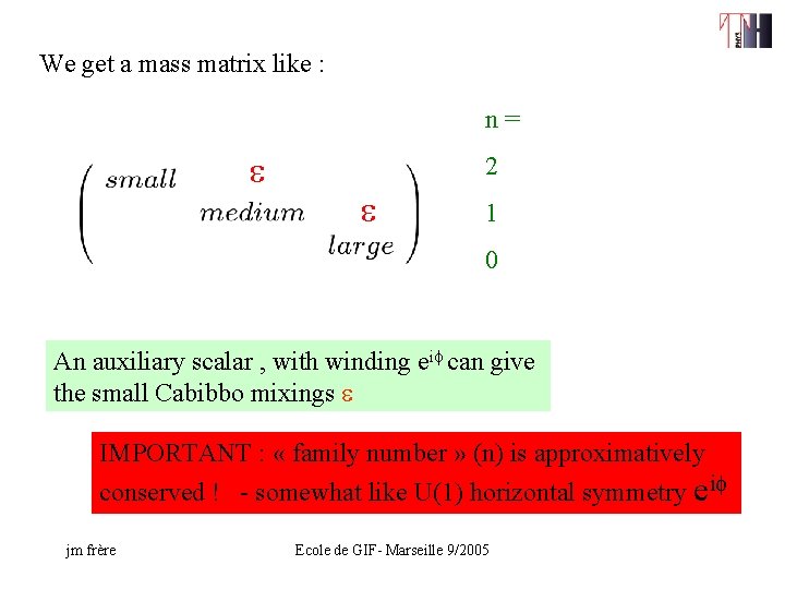 We get a mass matrix like : n = e 2 e 1 0