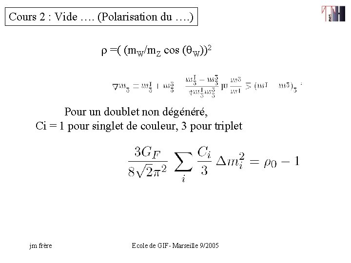 Cours 2 : Vide …. (Polarisation du …. ) r =( (m. W/m. Z