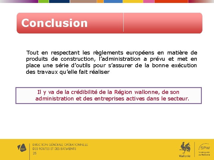 Conclusion Tout en respectant les règlements européens en matière de produits de construction, l’administration Conclusion Tout en respectant les règlements européens en matière de produits de construction, l’administration