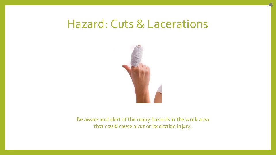 Hazard: Cuts & Lacerations Be aware and alert of the many hazards in the
