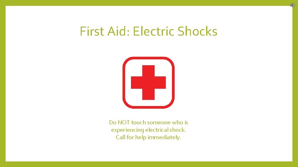 First Aid: Electric Shocks Do NOT touch someone who is experiencing electrical shock. Call