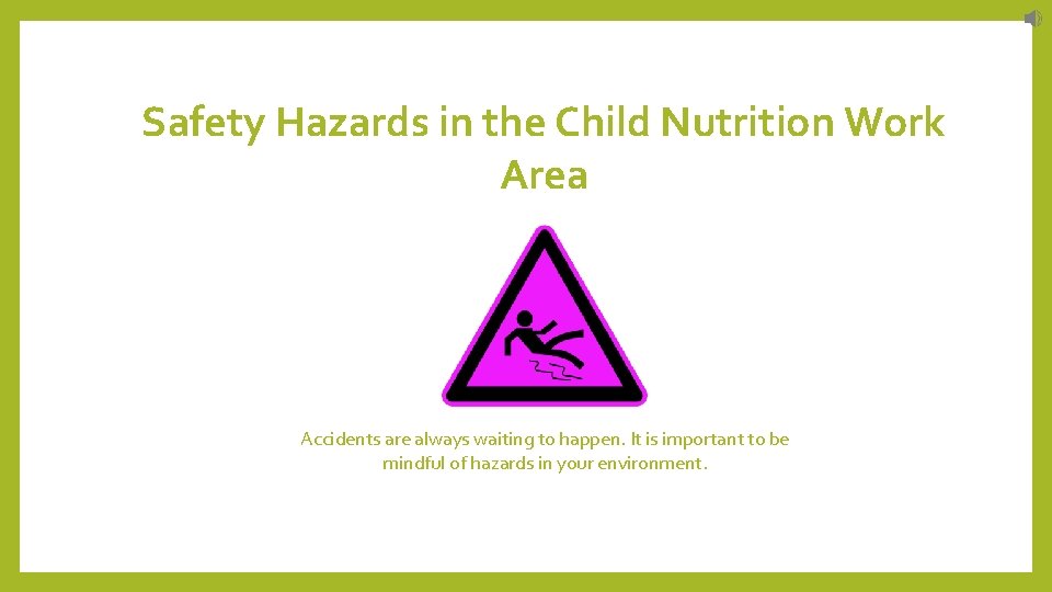 Safety Hazards in the Child Nutrition Work Area Accidents are always waiting to happen.