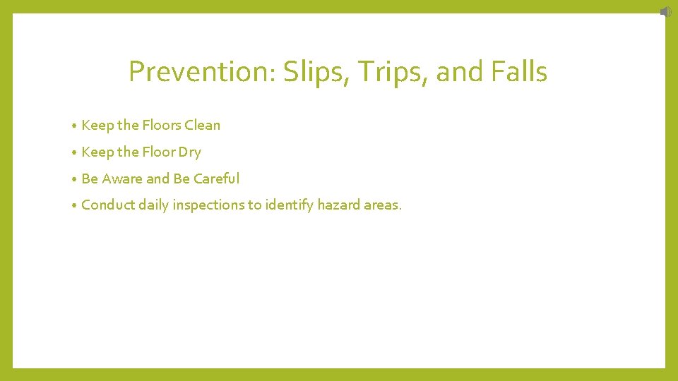 Prevention: Slips, Trips, and Falls • Keep the Floors Clean • Keep the Floor