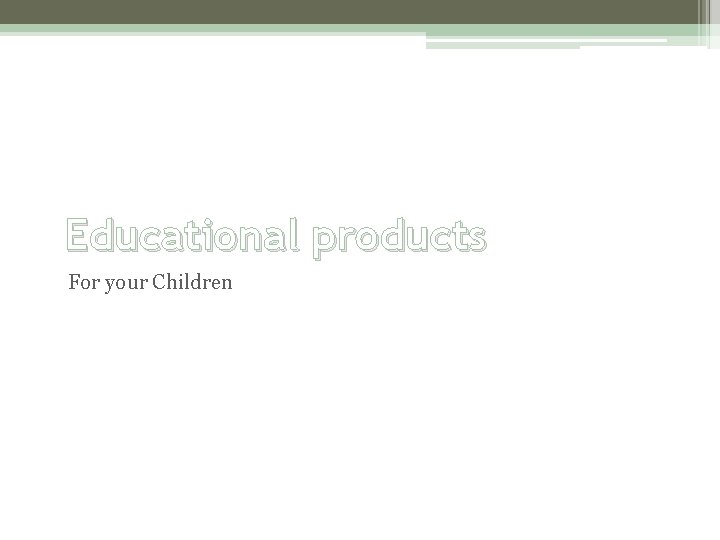 Educational products For your Children Educational products For your Children