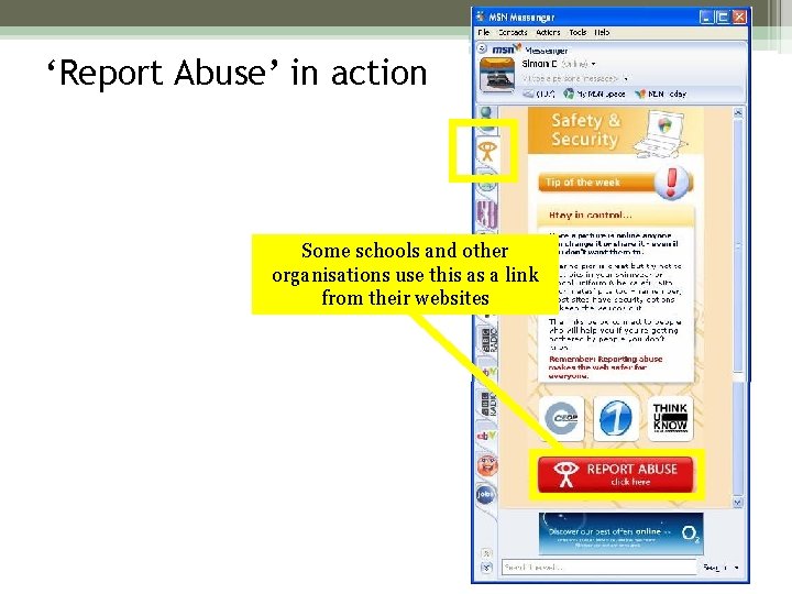 ‘Report Abuse’ in action Some schools and other organisations use this as a link ‘Report Abuse’ in action Some schools and other organisations use this as a link