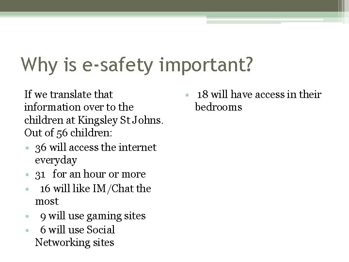 Why is e-safety important? If we translate that information over to the children at