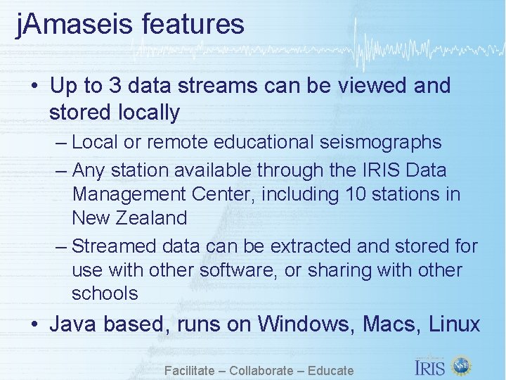 j. Amaseis features • Up to 3 data streams can be viewed and stored j. Amaseis features • Up to 3 data streams can be viewed and stored