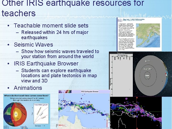 Other IRIS earthquake resources for teachers • Teachable moment slide sets – Released within Other IRIS earthquake resources for teachers • Teachable moment slide sets – Released within
