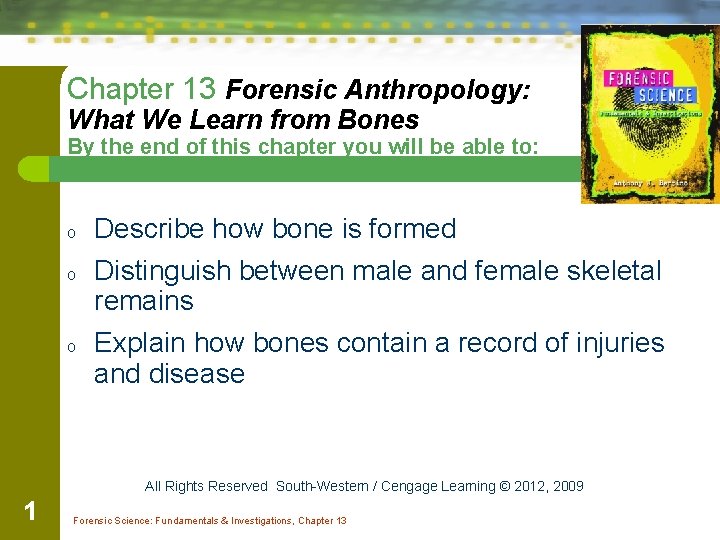 Chapter 13 Forensic Anthropology: What We Learn from Bones By the end of this