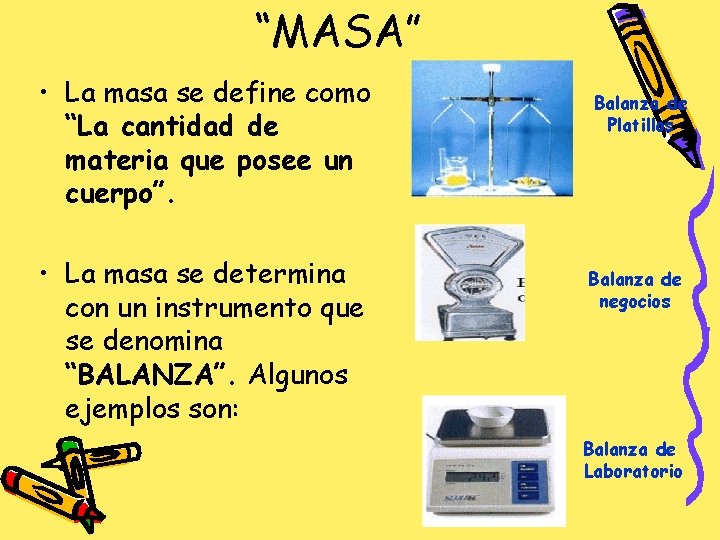 “MASA” • La masa se define como “La cantidad de materia que posee un