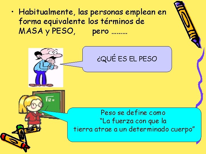  • Habitualmente, las personas emplean en forma equivalente los términos de MASA y