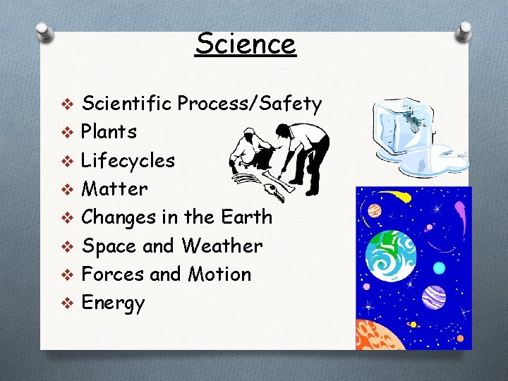 Science v Scientific Process/Safety v Plants v Lifecycles v Matter v Changes in the