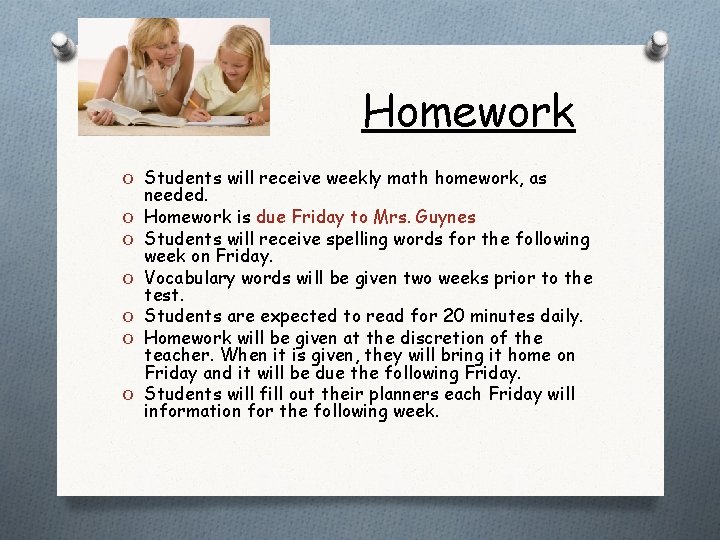 Homework O Students will receive weekly math homework, as O O O needed. Homework