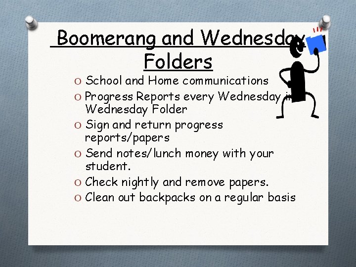 Boomerang and Wednesday Folders O School and Home communications O Progress Reports every Wednesday