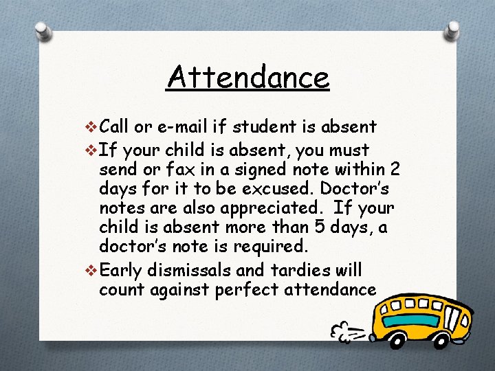 Attendance v Call or e-mail if student is absent v If your child is