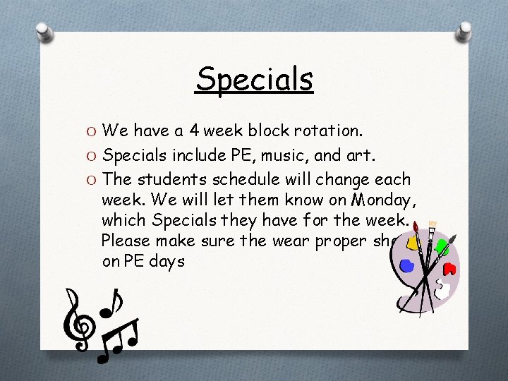 Specials O We have a 4 week block rotation. O Specials include PE, music,