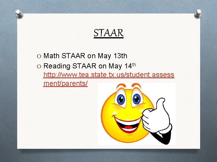 STAAR O Math STAAR on May 13 th O Reading STAAR on May 14