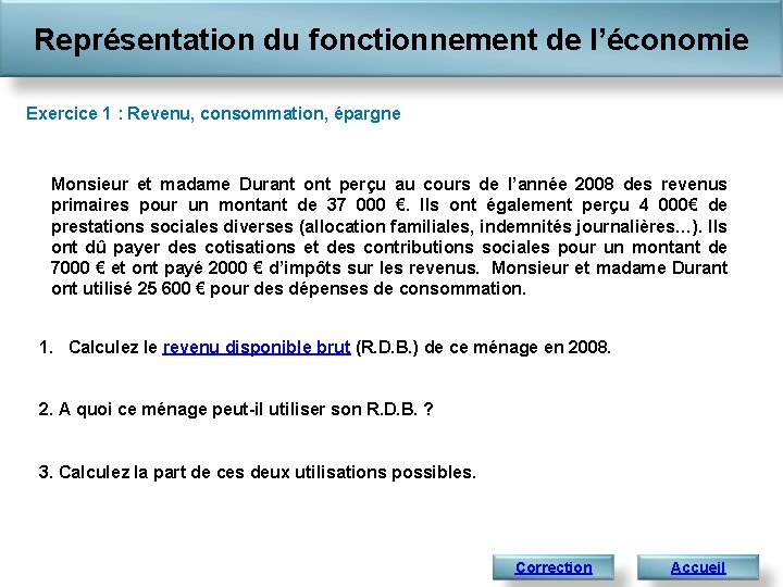 Représentation du fonctionnement de l’économie Exercice 1 : Revenu, consommation, épargne Monsieur et madame