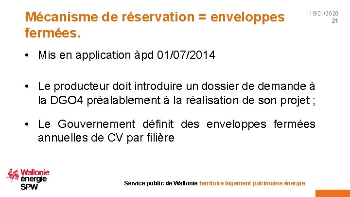 Mécanisme de réservation = enveloppes fermées. 19/01/2020 21 • Mis en application àpd 01/07/2014