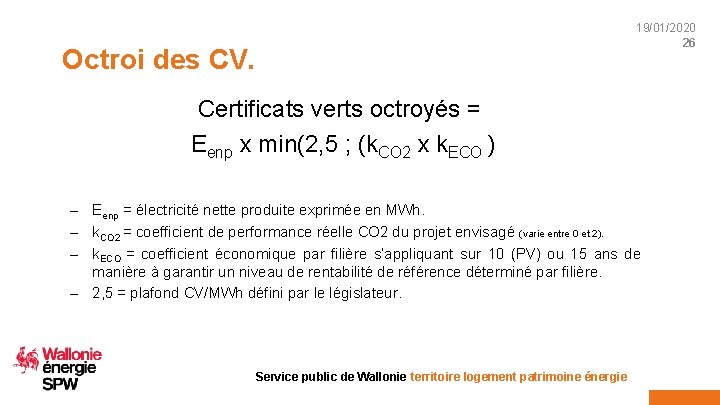 Octroi des CV. 19/01/2020 26 Certificats verts octroyés = Eenp x min(2, 5 ;