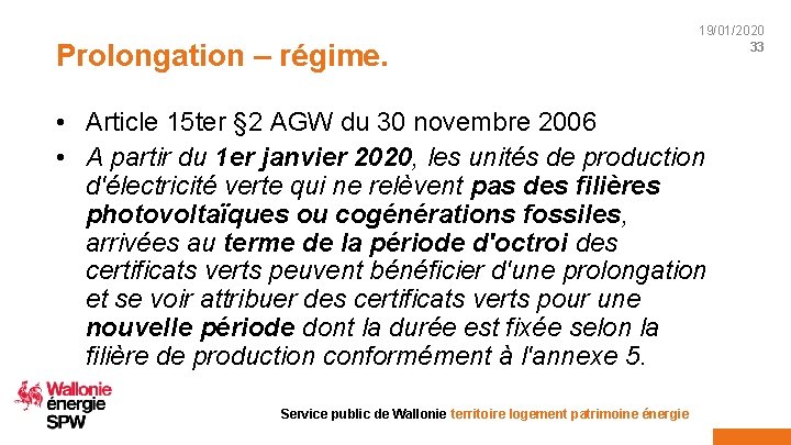 Prolongation – régime. 19/01/2020 33 • Article 15 ter § 2 AGW du 30