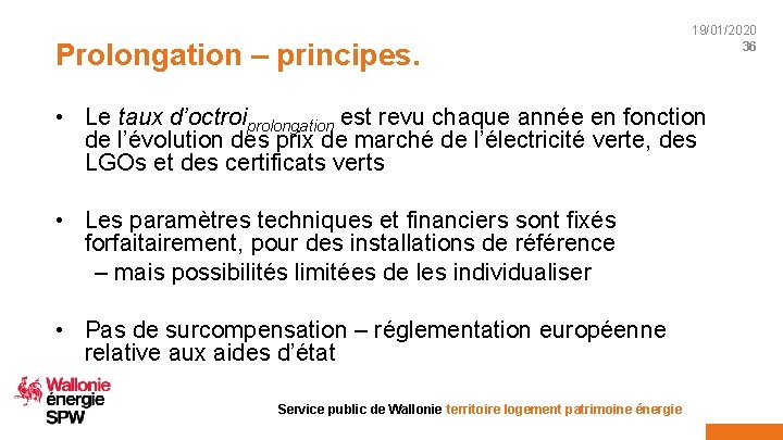 Prolongation – principes. 19/01/2020 36 • Le taux d’octroiprolongation est revu chaque année en