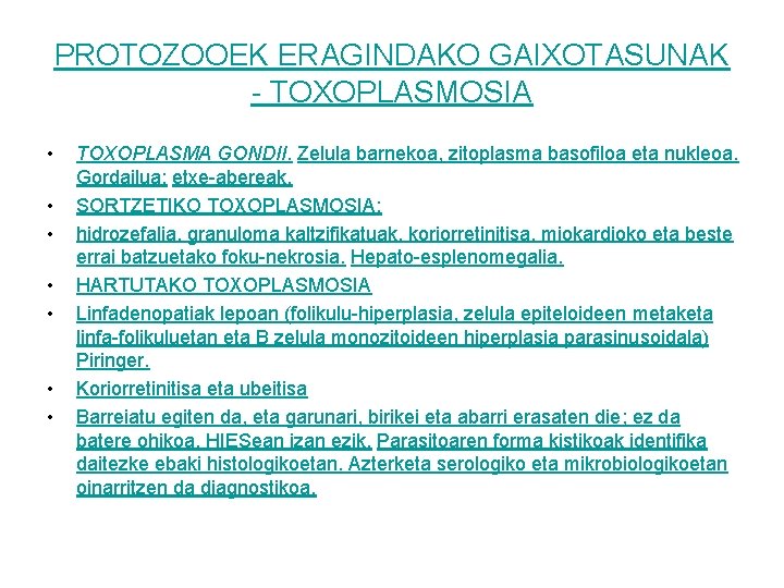 PROTOZOOEK ERAGINDAKO GAIXOTASUNAK - TOXOPLASMOSIA • • TOXOPLASMA GONDII. Zelula barnekoa, zitoplasma basofiloa eta