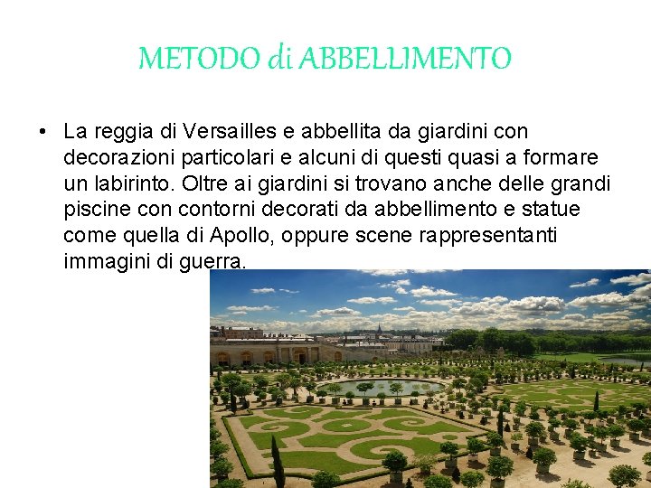 METODO di ABBELLIMENTO • La reggia di Versailles e abbellita da giardini con decorazioni