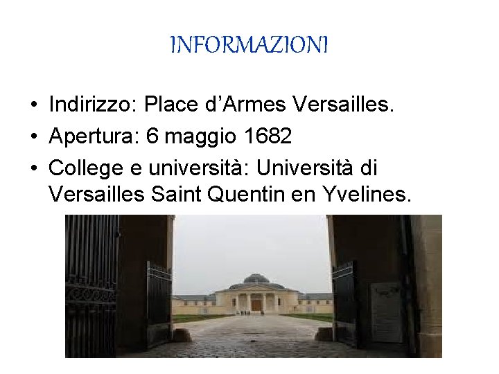 INFORMAZIONI • Indirizzo: Place d’Armes Versailles. • Apertura: 6 maggio 1682 • College e