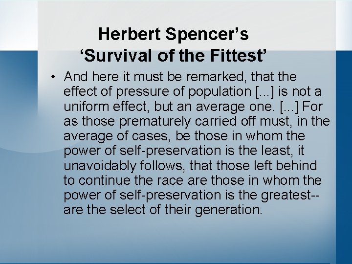 Herbert Spencer’s ‘Survival of the Fittest’ • And here it must be remarked, that