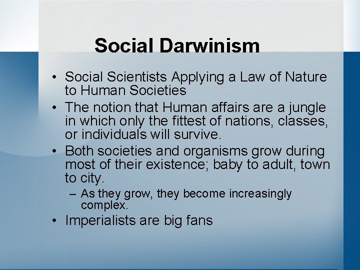 Social Darwinism • Social Scientists Applying a Law of Nature to Human Societies •