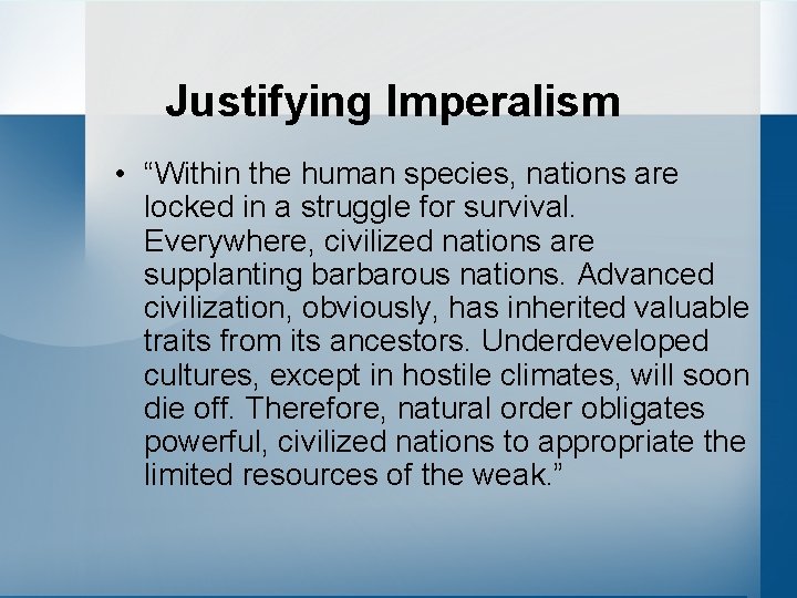 Justifying Imperalism • “Within the human species, nations are locked in a struggle for