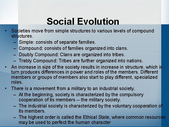 Social Evolution • Societies move from simple structures to various levels of compound structures.