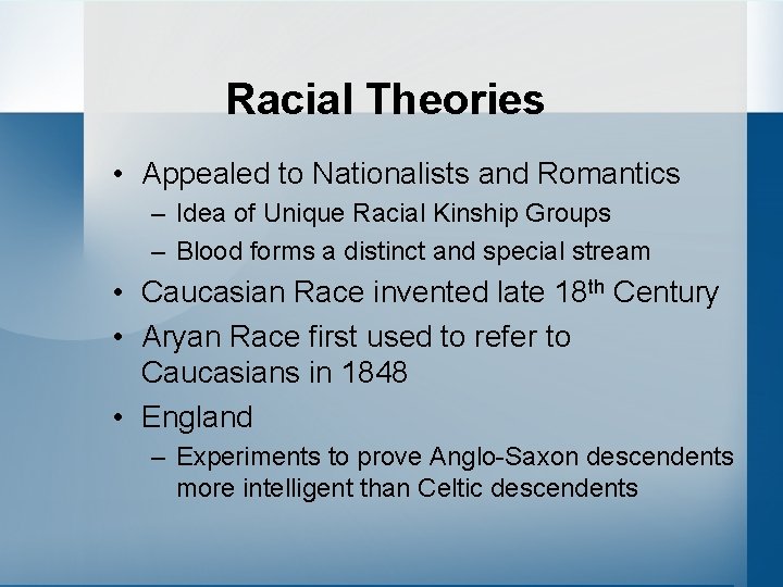 Racial Theories • Appealed to Nationalists and Romantics – Idea of Unique Racial Kinship