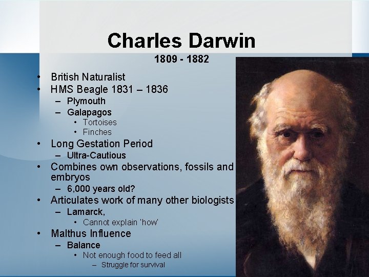 Charles Darwin 1809 - 1882 • British Naturalist • HMS Beagle 1831 – 1836