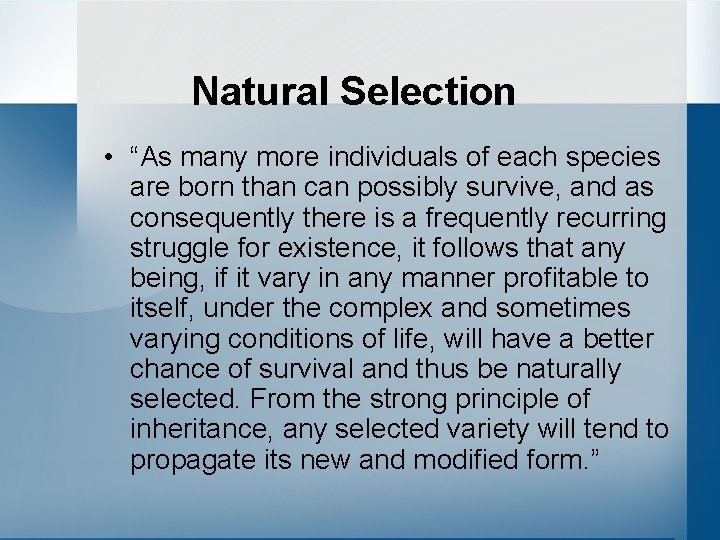 Natural Selection • “As many more individuals of each species are born than can