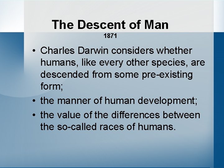 The Descent of Man 1871 • Charles Darwin considers whether humans, like every other