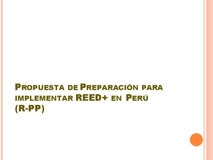 PROPUESTA DE PREPARACIÓN PARA IMPLEMENTAR (R-PP) REED+ EN PERÚ 