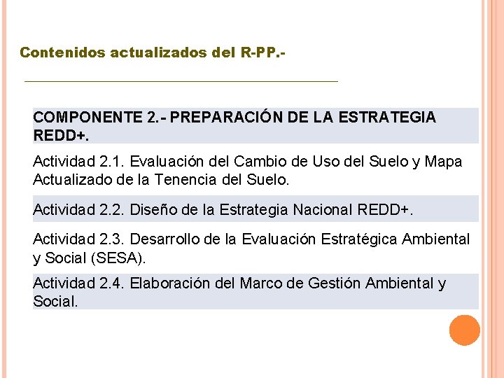 Contenidos actualizados del R-PP. - ________________ COMPONENTE 2. - PREPARACIÓN DE LA ESTRATEGIA REDD+.