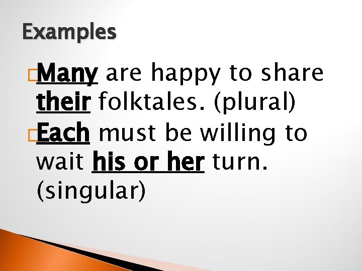 Examples �Many are happy to share their folktales. (plural) �Each must be willing to