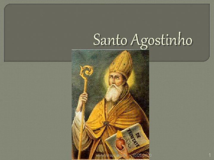 Santo Agostinho www. nilson. pro. br 10/25/2020 1 