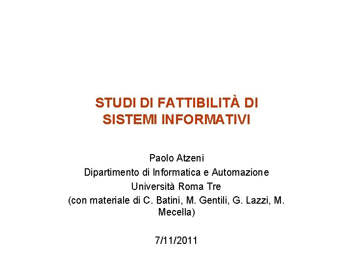 STUDI DI FATTIBILITÀ DI SISTEMI INFORMATIVI Paolo Atzeni Dipartimento di Informatica e Automazione Università