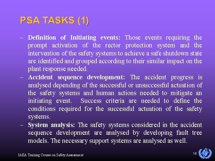 PSA TASKS (1) – Definition of Initiating events: Those events requiring the prompt activation