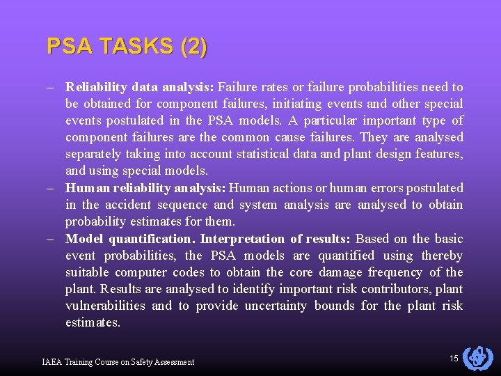 PSA TASKS (2) – Reliability data analysis: Failure rates or failure probabilities need to