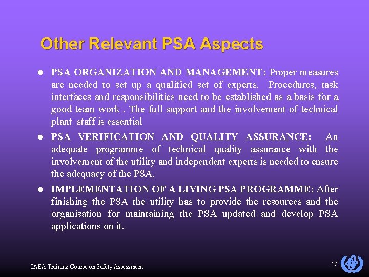 Other Relevant PSA Aspects l l l PSA ORGANIZATION AND MANAGEMENT: Proper measures are