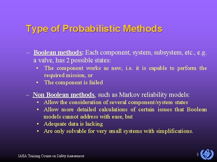 Type of Probabilistic Methods – Boolean methods: Each component, system, subsystem, etc. , e.