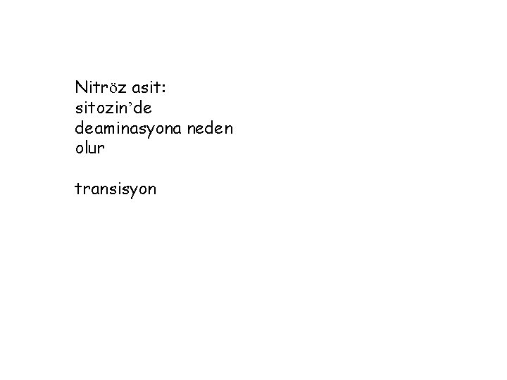 Nitröz asit: sitozin’de deaminasyona neden olur transisyon 