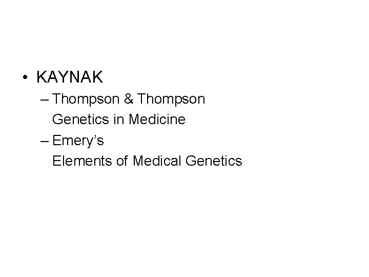  • KAYNAK – Thompson & Thompson Genetics in Medicine – Emery’s Elements of