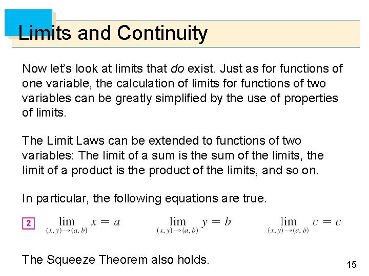 Limits and Continuity Now let’s look at limits that do exist. Just as for