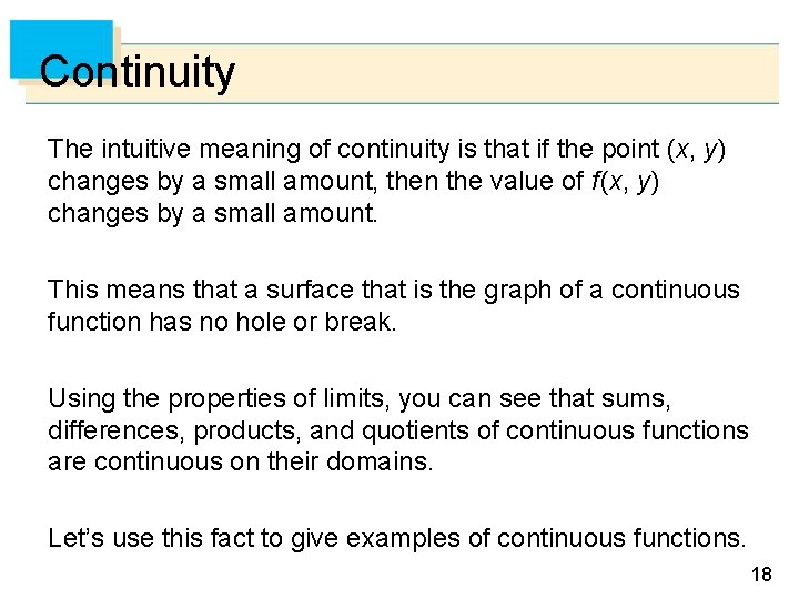 Continuity The intuitive meaning of continuity is that if the point (x, y) changes